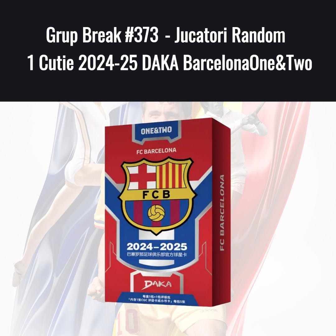 Grup Break #373 - Jucatori Random 1 Cutie 2024-25 DAKA BarcelonaOne&Two