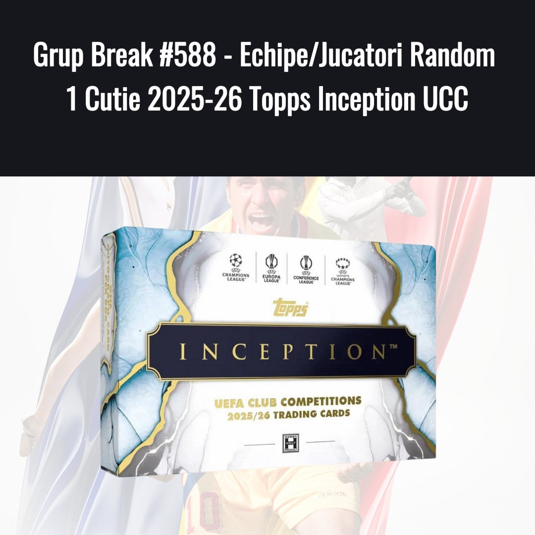 Grup Break #588 - Echipe/Jucatori Random 1 Cutie 2025-26 Topps Inception UCC