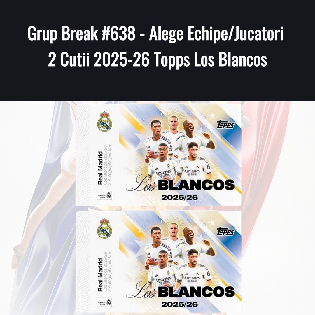 Grup Break #638 - Alege Echipe/Jucatori 2 Cutii 2025-26 Topps Los Blancos
