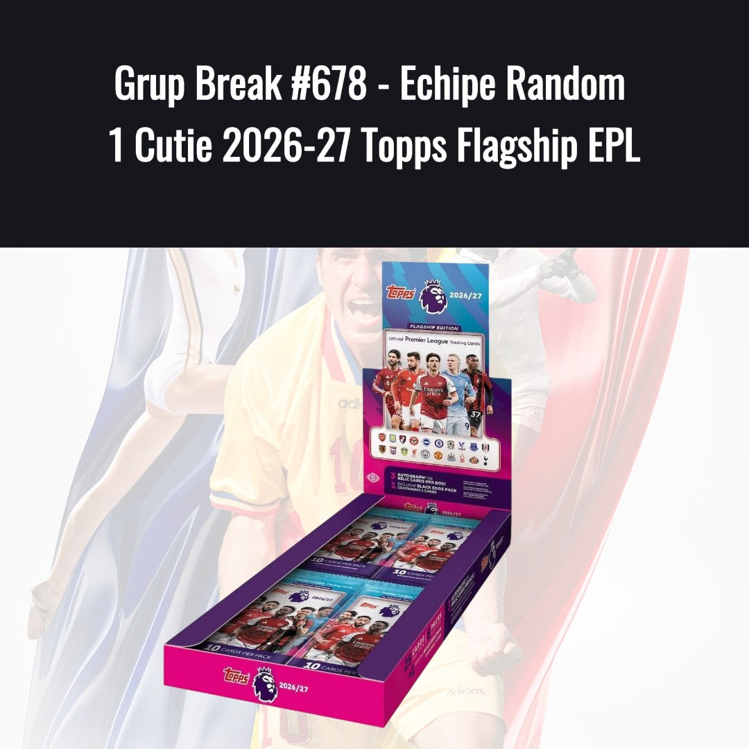 Grup Break #678 - Echipe Random 1 Cutie 2026-27 Topps Flagship EPL