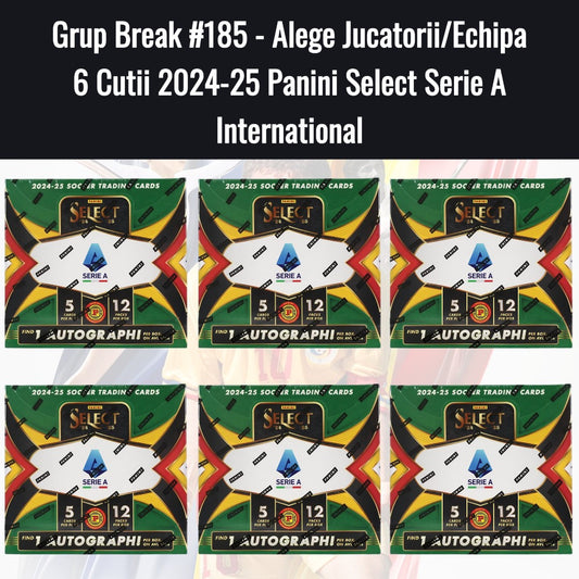 Grup Break #185 - Alege Jucatorii/Echipa 6 Cutii 2024-25 Panini Select Serie A International
