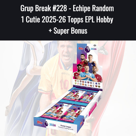 Grup Break #228 - Echipe Random 1 Cutie 2025-26 Topps EPL Hobby + Super Bonus