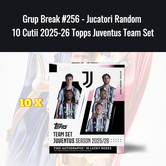 Grup Break #256 - Jucatori Random  10 Cutii 2025-26 Topps Juventus Team Set