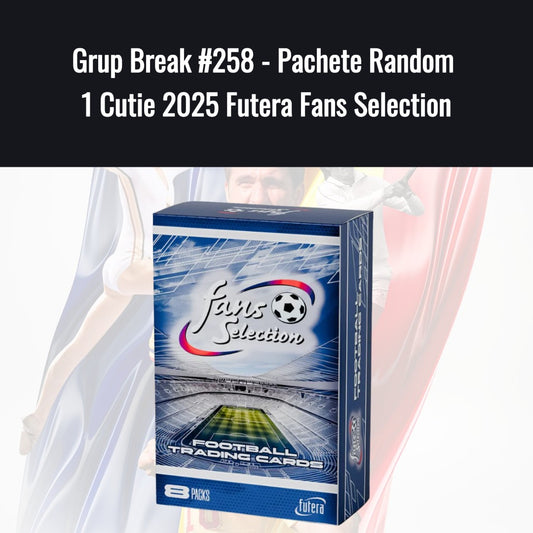 Grup Break #258 - Pachete Random  1 Cutie 2025 Futera Fans Selection