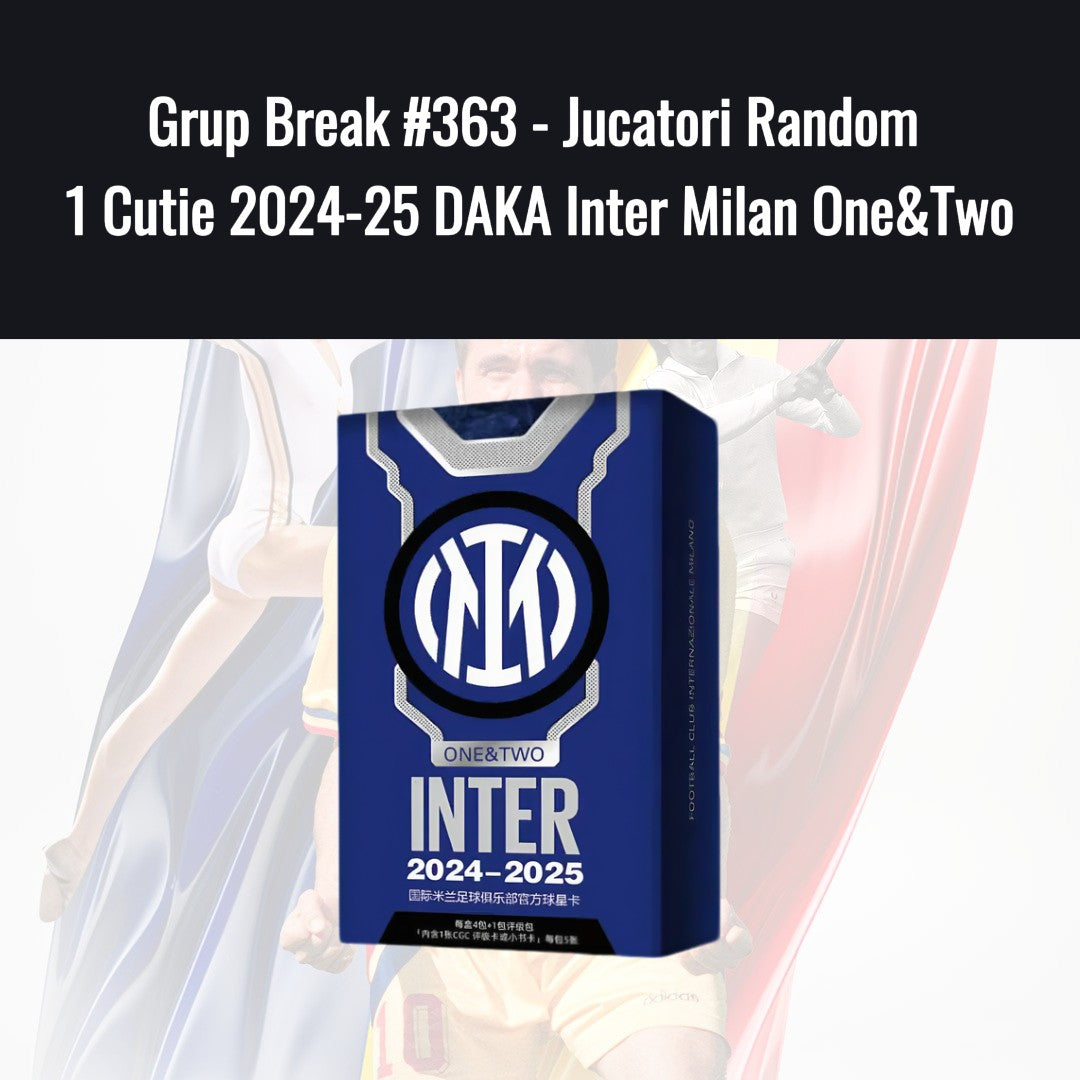 Grup Break #363 - Jucatori Random 1 Cutie 2024-25 DAKA Inter Milan One&Two