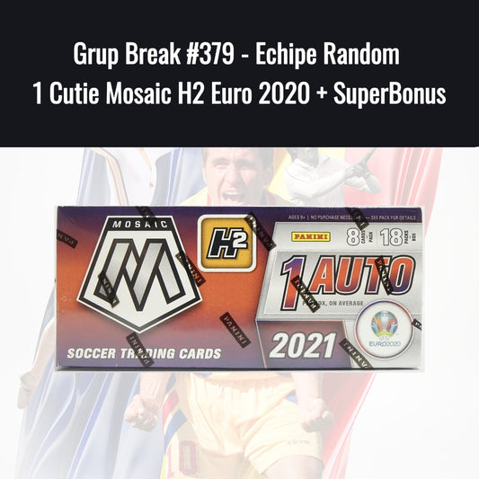 Grup Break #379 - Echipe Random 1 Cutie Mosaic H2 Euro 2020 + SuperBonus