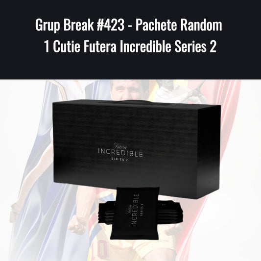 Grup Break #423 - Pachete Random 1 Cutie Futera Incredible Series 2