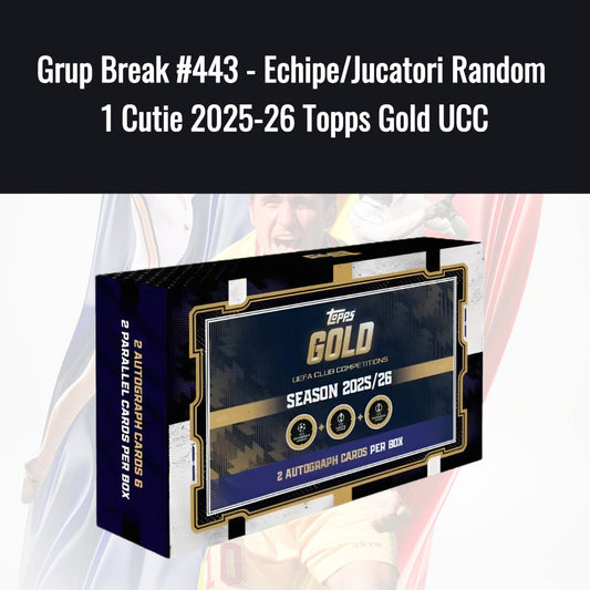 Grup Break #443 - Echipe/Jucatori Random 1 Cutie 2025-26 Topps Gold UCC