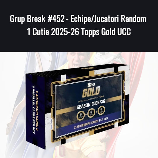 Grup Break #452 - Echipe/Jucatori Random 1 Cutie 2025-26 Topps Gold UCC