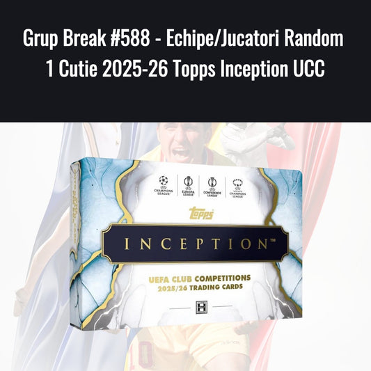 Grup Break #588 - Echipe/Jucatori Random 1 Cutie 2025-26 Topps Inception UCC