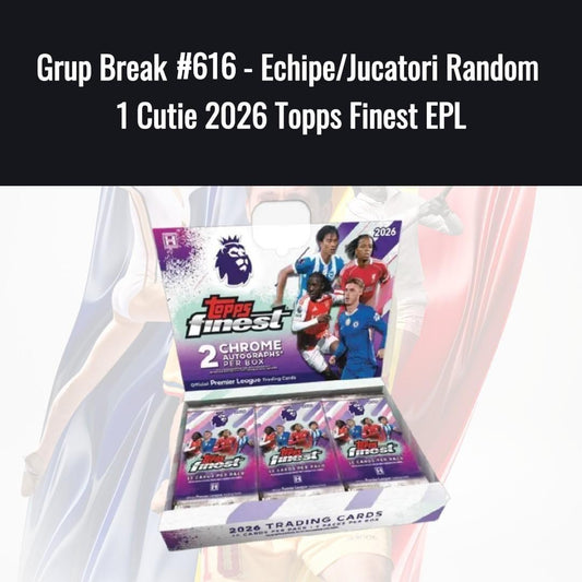 Grup Break #616 - Echipe/Jucatori Random  1 Cutie 2026 Topps Finest EPL