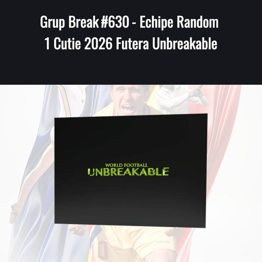 Grup Break #630 - Echipe Random  1 Cutie 2026 Futera Unbreakable