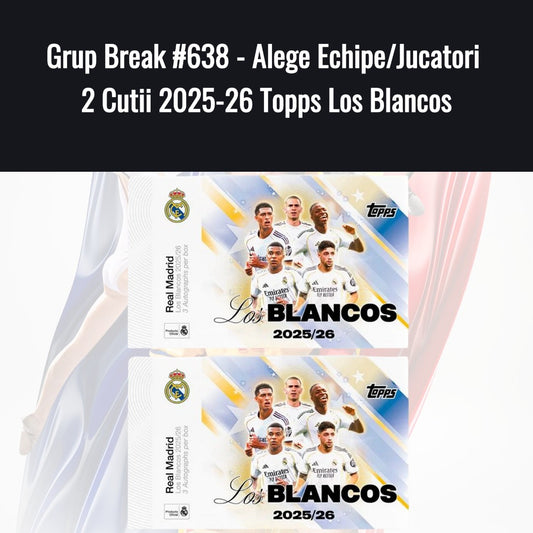 Grup Break #638 - Alege Echipe/Jucatori 2 Cutii 2025-26 Topps Los Blancos