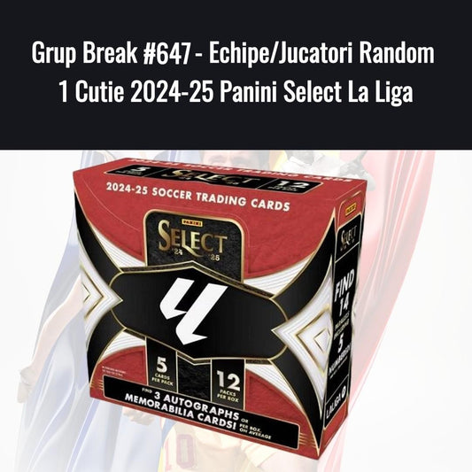 Grup Break #647 - Echipe/Jucatori Random 1 Cutie 2024-25 Panini Select La Liga
