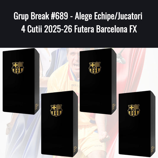 Grup Break #689 - Alege Echipe/Jucatori  4 Cutii 2025-26 Futera Barcelona FX