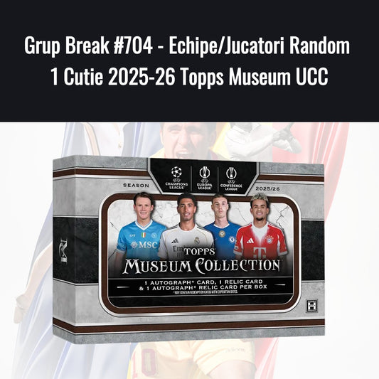 Grup Break #704 - Echipe/Jucatori Random 1 Cutie 2025-26 Topps Museum UCC
