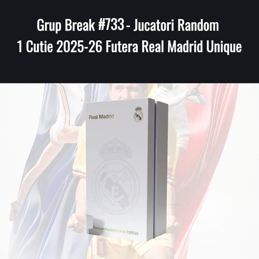 Grup Break #733 - Jucatori Random 1 Cutie 2025-26 Futera Real Madrid Unique