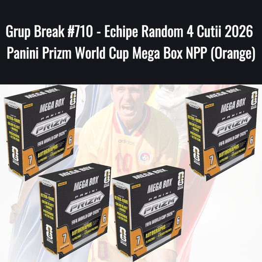 Grup Break #710 - Echipe Random 4 Cutii 2026 Panini Prizm World Cup Mega Box NPP (Orange)