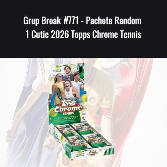 Grup Break #771 - Pachete Random 1 Cutie 2026 Topps Chrome Tennis