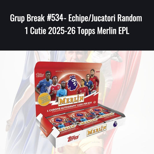 Grup Break #534 - Echipe/Jucatori Random 1 Cutie 2025-26 Topps Merlin EPL