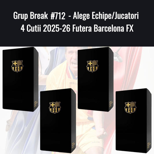 Grup Break #712 - Alege Jucatori 4 Cutii 2025-26 Futera Barcelona FX