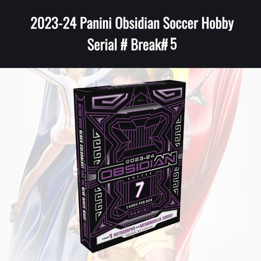 Serial # Break#4 - 2023-24 Panini Obsidian Soccer Hobby