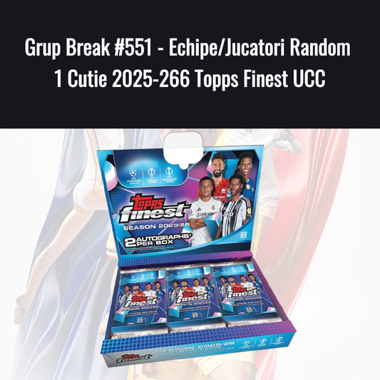 Grup Break #555 - Echipe/Jucatori Random 1 Cutie 2025-26 Topps Finest UCC